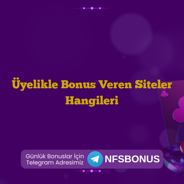 Üyelikle Bonus Veren Siteler Hangileri